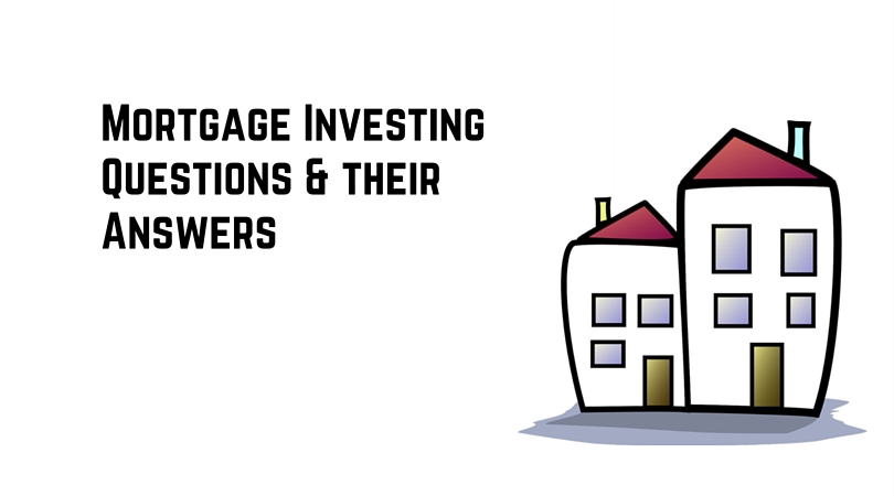 5 Frequently Asked Mortgage Investing Questions & their Answers