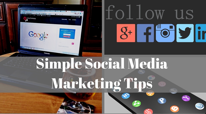 Simple Social Media Marketing Tips That You Should Consider