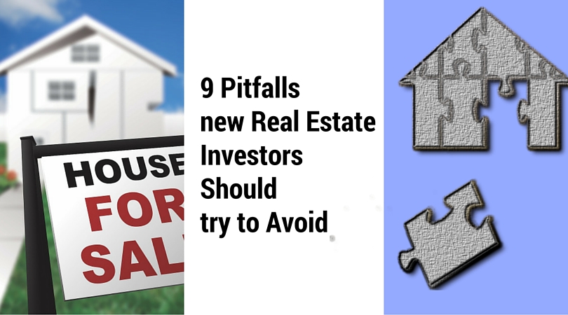9 Pitfalls new Real Estate Investors Should try to Avoid